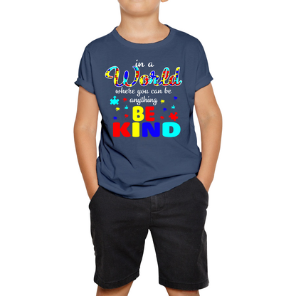 In A World Where You Can Be Anything Be Kind Autism T Shirt