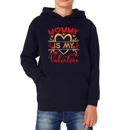 Mommy Is My Valentine Mother's Day Funny Family Valentine's Day Gift Kids Hoodie