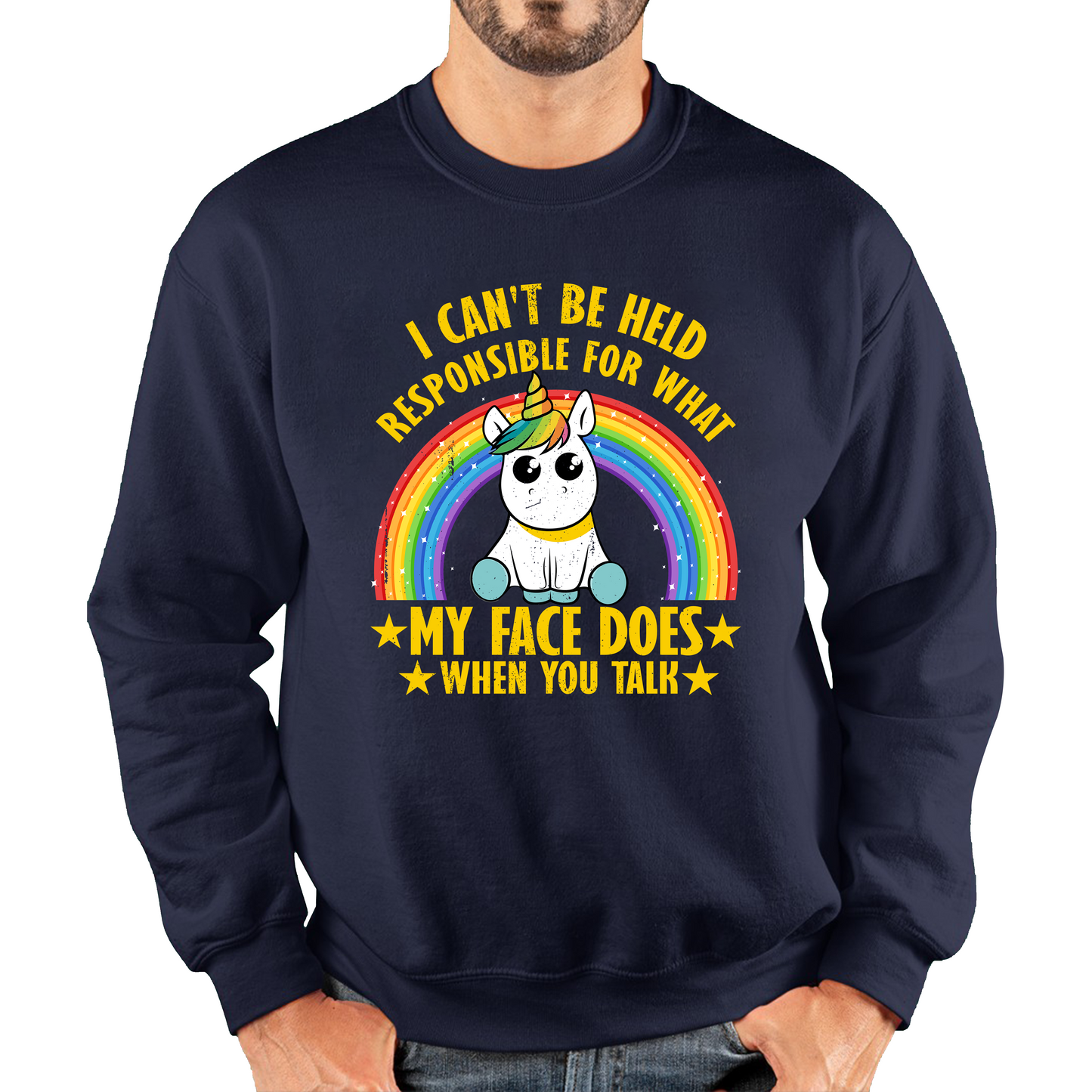 I Can't Be Held Responsible For What My Face Does When You Talk Cute Unicorn Sweatshirt