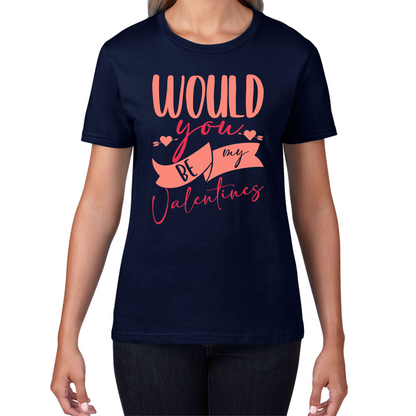 Would You Be My Valentines Happy Valentine's Day Couple Lovers Gift Love Quote Womens Tee Top