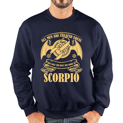 All Men Are Created Equal But Only The Best Are Born As Scorpio Horoscope Astrological Zodiac Sign Birthday Present Unisex Sweatshirt