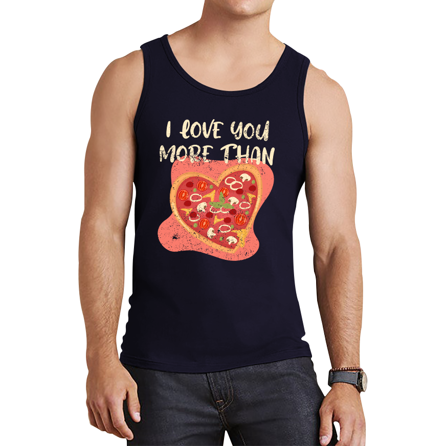 I Love You More Than Pizza Valentines Day Funny Offensive Gift Tank Top