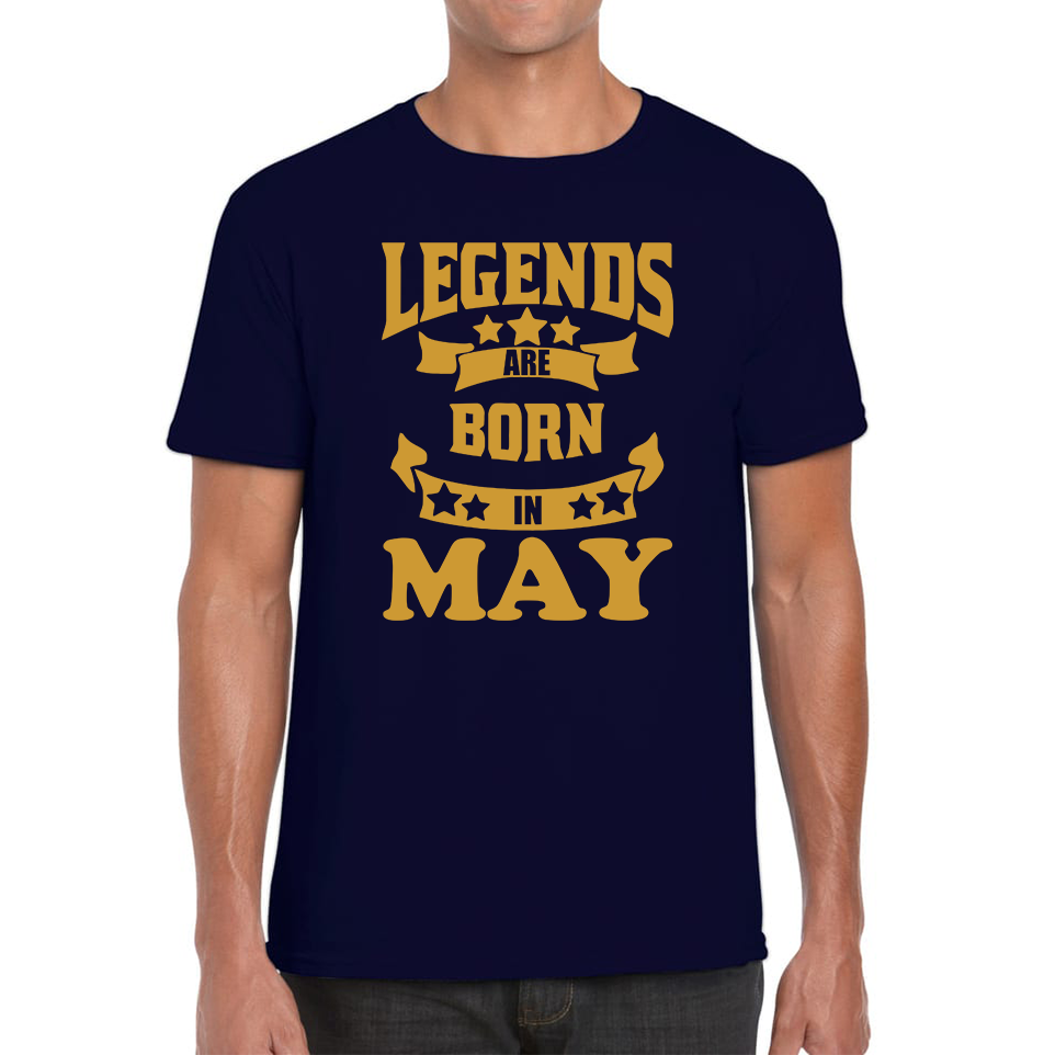 Legends Are Born In May Birthday T Shirt