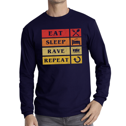 Eat Sleep Rave Repeat Funny Music Lover, Party Lover Long Sleeve T Shirt