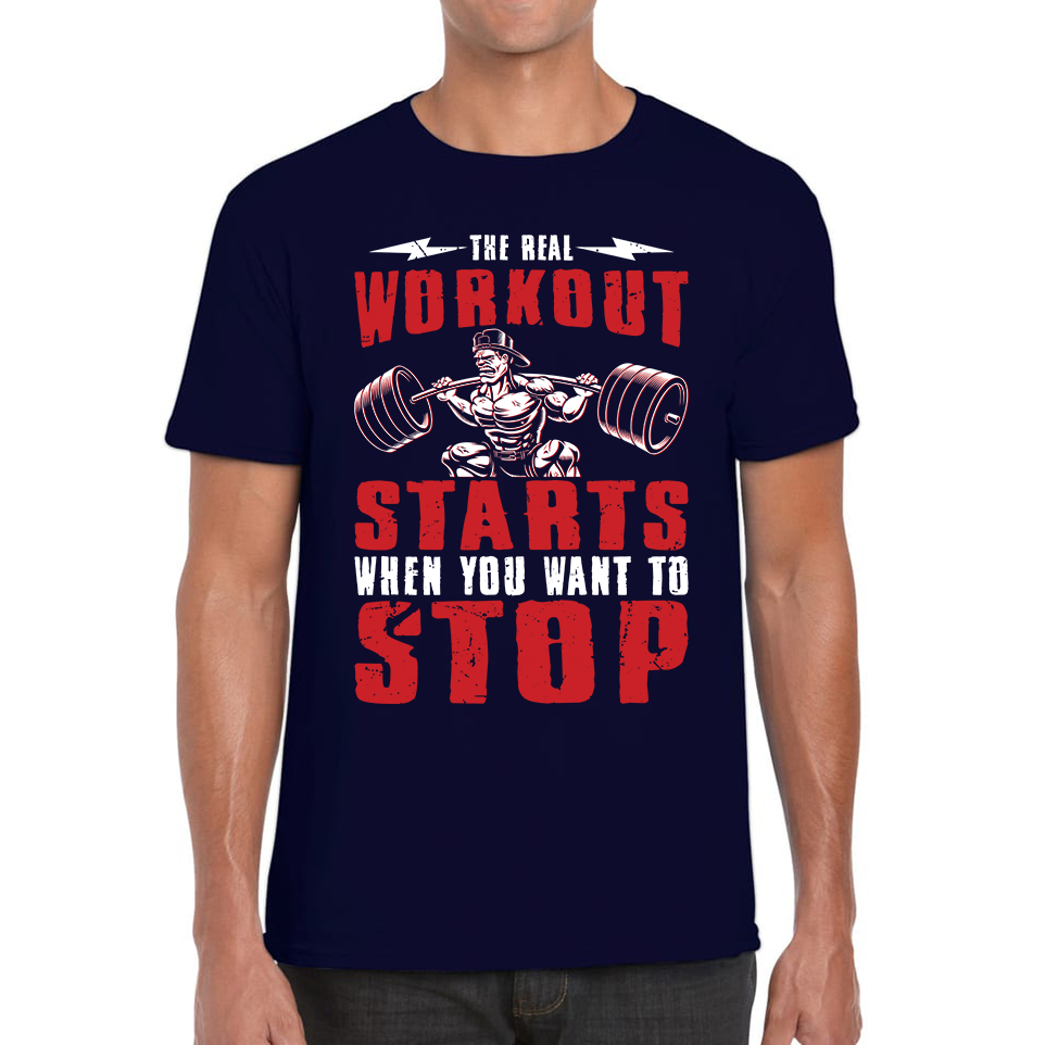 The Real Workout Starts When You Want To Stop Motivational Gym T Shirt