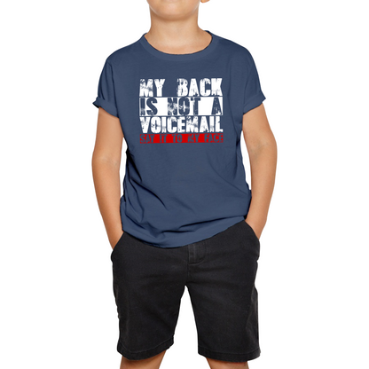 My Back is Not a Voicemail Say It To My Face Funny Face Quote Kids Tee