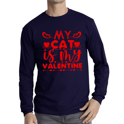 My Cat Is My Valentine Cat Lover Funny Valentine's Day Animal Lovers Long Sleeve T Shirt