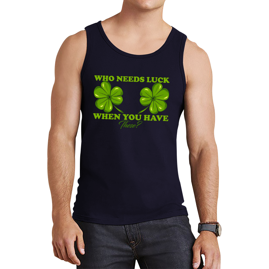 Who Need Luck When You Have These St. Patrick's Day Funny Irish Shamrock Adult Jokes Tank Top