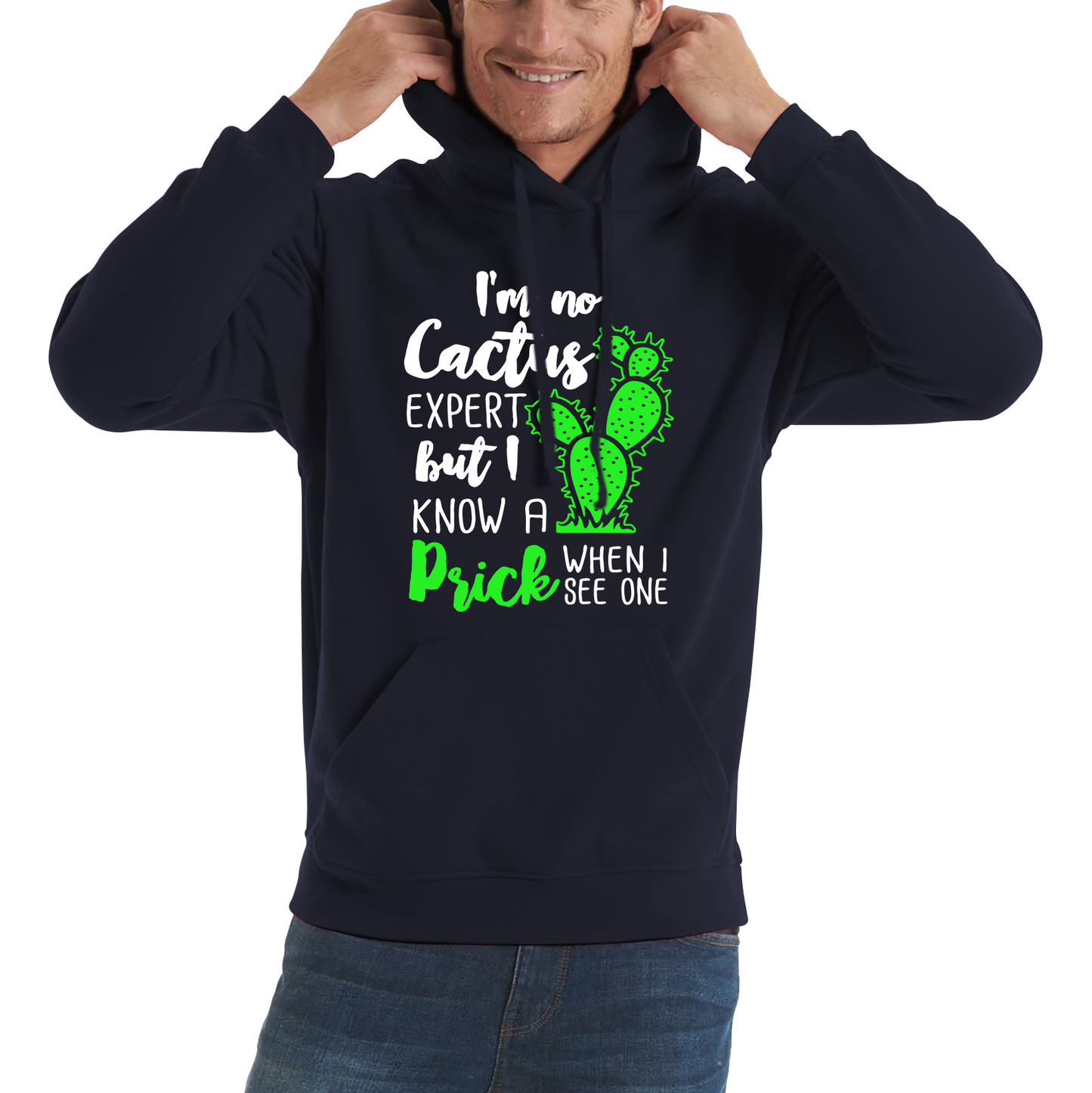 I'm No Cactus Expert But I Know A Prick When I See One Hoodie