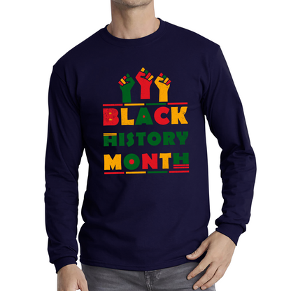 Black History Month Black Pride African American Black Lives Matter Black Pride Long Sleeve T Shirt