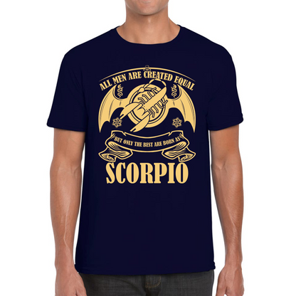 All Men Are Created Equal But Only The Best Are Born As Scorpio Horoscope Astrological Zodiac Sign Birthday Present Mens Tee Top