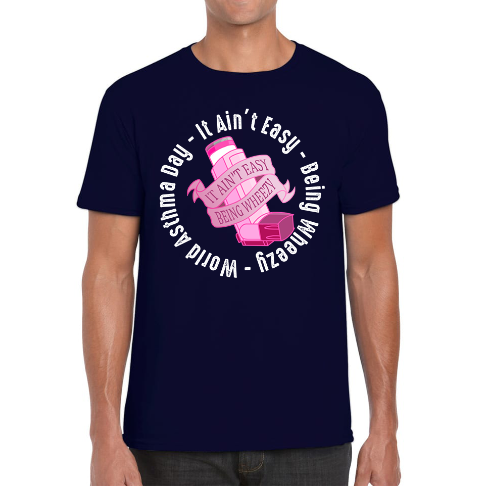 It Ain't Easy Being Wheezy World Asthma Day T Shirt