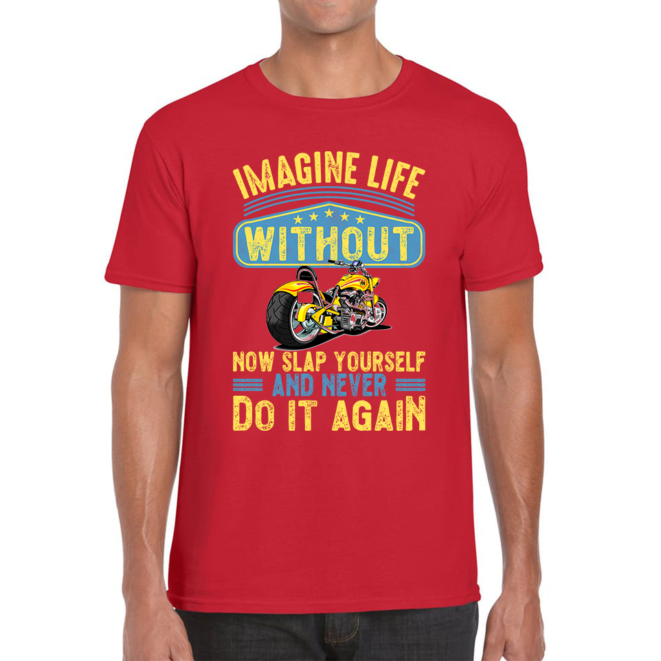 Imagine Life Without Motorbikes T Shirt