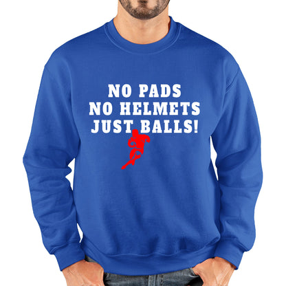 No Pads No Helmets Just Balls Rugby Cup European Support World Six Nations Rugby Championship Unisex Sweatshirt