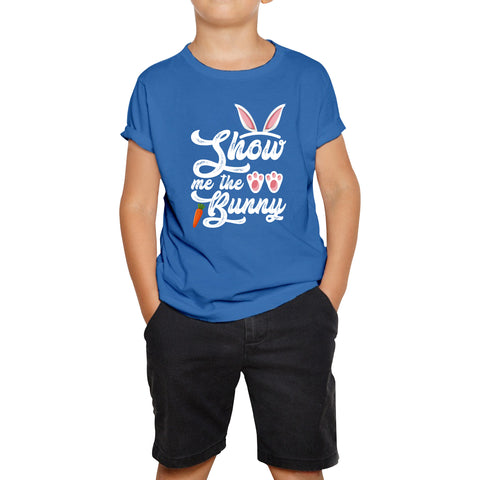 Show Me The Bunny Rabbit Funny Easter Day Cute Easter Sunday Kids Tee