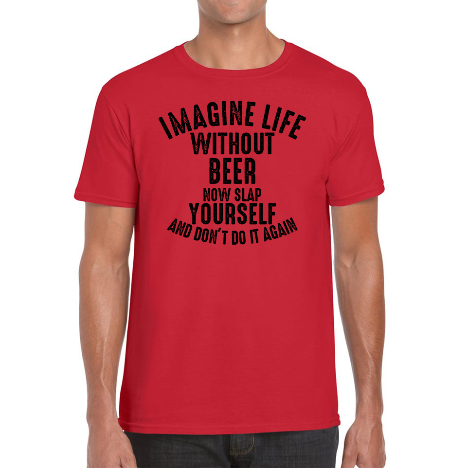 Imagine Life Without Beer Funny T Shirt