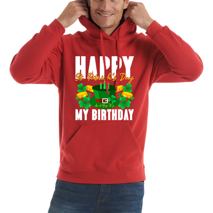 Happy St. Patrick's Day And Yes It's My Birthday Shamrock Birthday Lucky One Irish Festive Unisex Hoodie