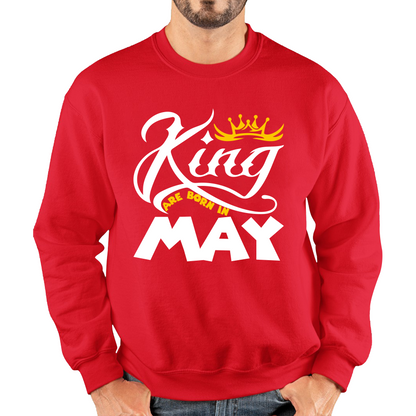 King Are Born In May Funny Birthday Month May Birthday Sayings Quotes Unisex Sweatshirt