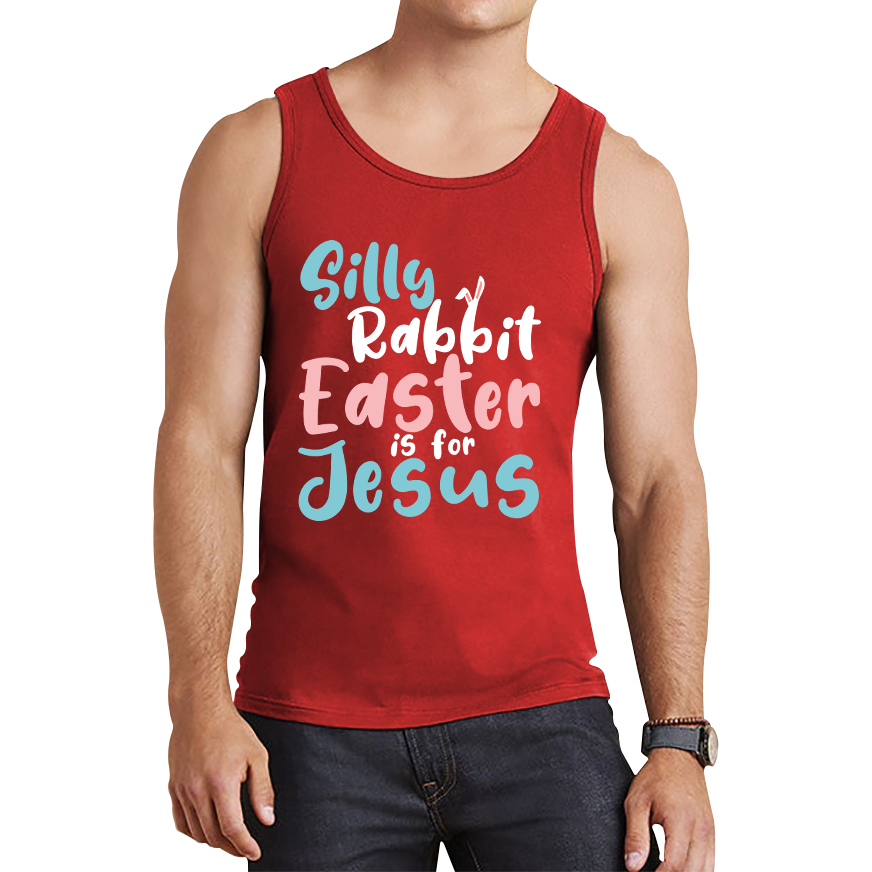 Silly Rabbit Easter Is For Jesus Easter Day Lover Easter Gifts For Bunny Lovers Tank Top