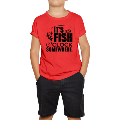 It's Fish O'clock Somewhere Fisherman Funny Fishing Kids T Shirt