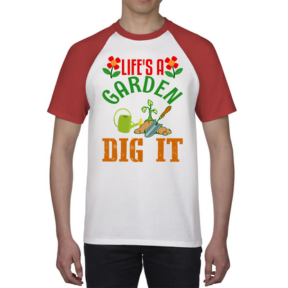 Life's A Garden Dig it Gardening Baseball T Shirt