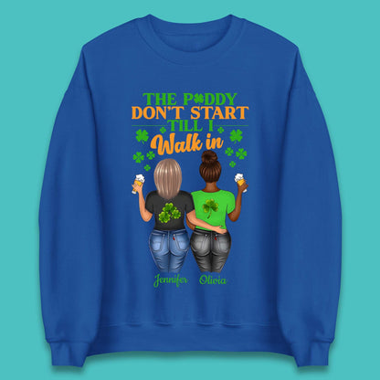 Personalised The Paddy Don't Start Till I Walk In Unisex Sweatshirt