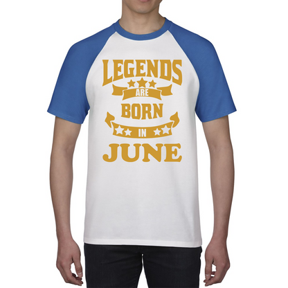 Legends Are Born In June Birthday Baseball T Shirt