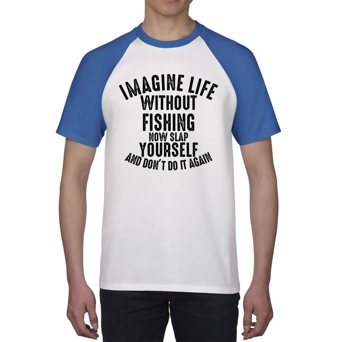 Imagine Life Without Fishing Now Slap Yourself And Don't Do It Again Shirt Fisherman Fishing Adventure Hobby Funny Baseball T Shirt