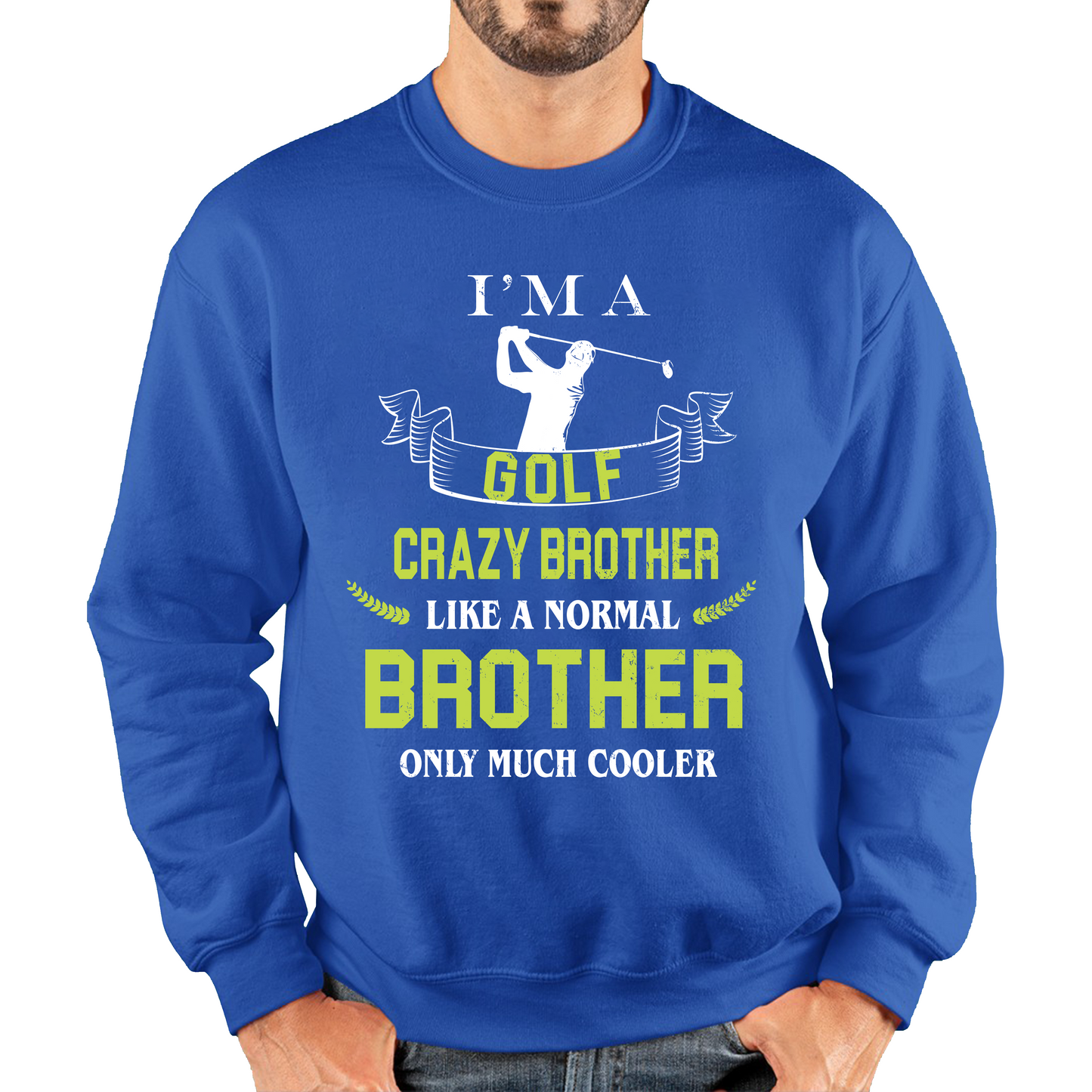 I'm A Golf Crazy Brother Like A Normal Brother Only Much Cooler Sweatshirt