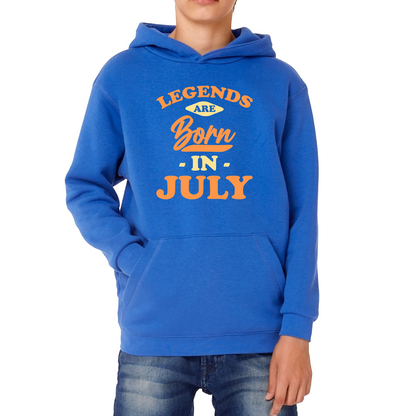 Legends Are Born In July Funny July Birthday Month Novelty Slogan Kids Hoodie