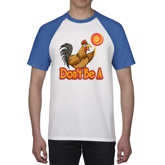 Don't Be A Cock Sucker Rooster Lollipop Candy Shirt Funny Joke Meme Baseball T Shirt