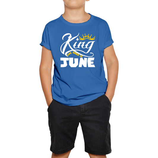 King Are Born In June Funny Birthday Month June Birthday Sayings Quotes Kids Tee