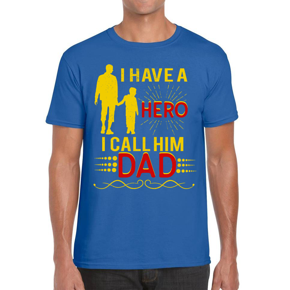 I Have A Hero I Call Him Dad T Shirt