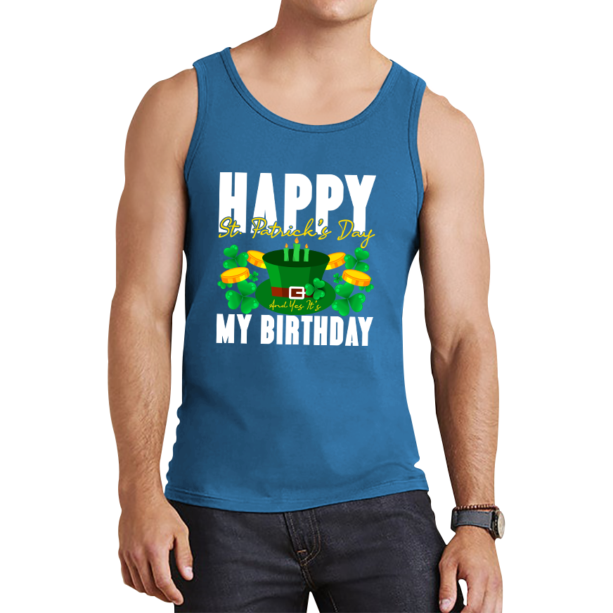 Happy St. Patrick's Day And Yes It's My Birthday Shamrock Birthday Lucky One Irish Festive Tank Top