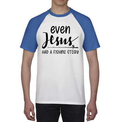 Even Jesus Had A Fish Story Religious Christianity Humor Baseball T Shirt