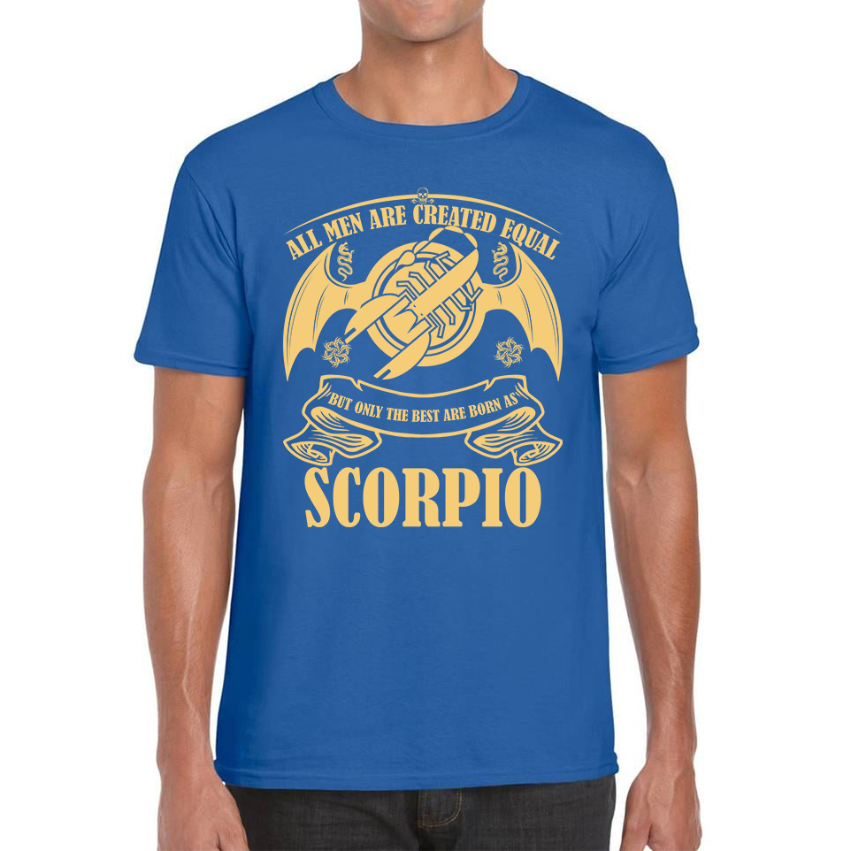 All Men Are Created Equal But Only The Best Are Born As Scorpio Horoscope Astrological Zodiac Sign Birthday Present Mens Tee Top