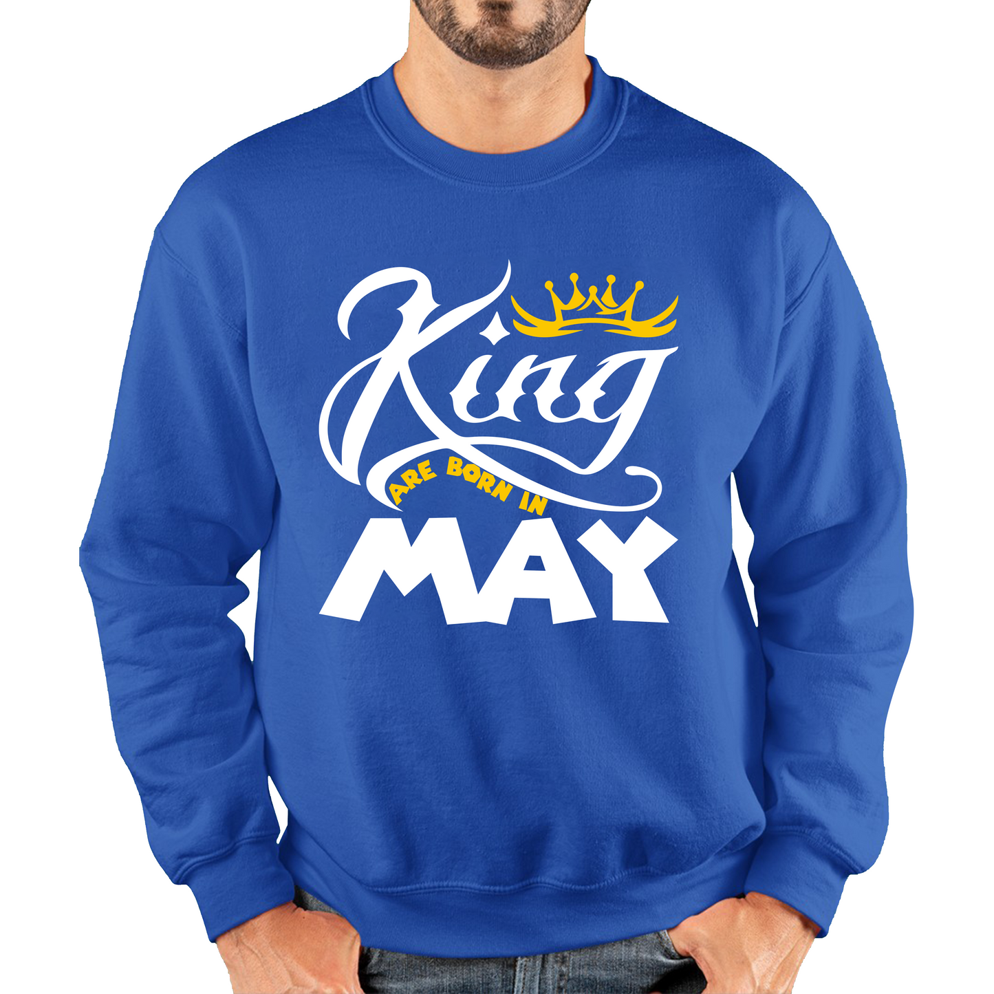 King Are Born In May Funny Birthday Month May Birthday Sayings Quotes Unisex Sweatshirt