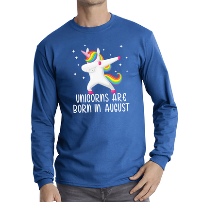 Unicorns Are Born In August Dabbing Unicorn Funny Birthday Month Novelty Slogan Long Sleeve T Shirt