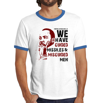 We Have Guided Missiles & Misguided Men MLK Quotes Black Lives Matters Ringer T Shirt