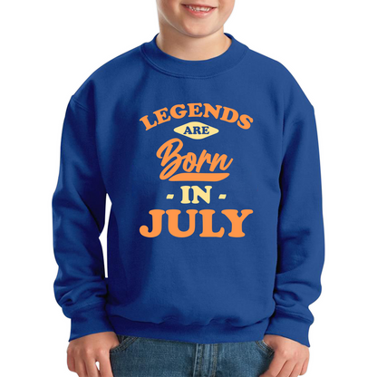 Legends Are Born In July Funny July Birthday Month Novelty Slogan Kids Jumper