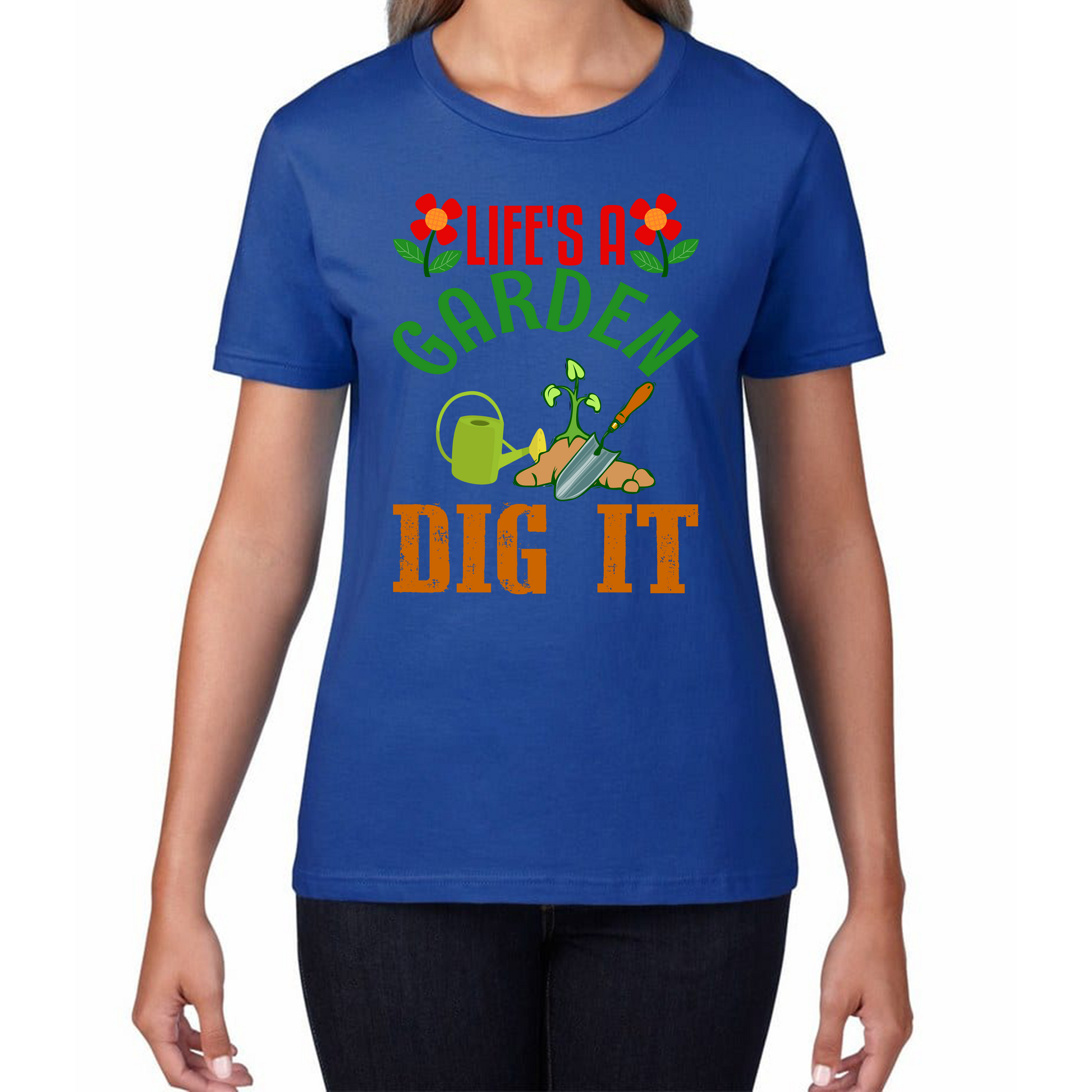 Life's A Garden Dig it Gardening T Shirt