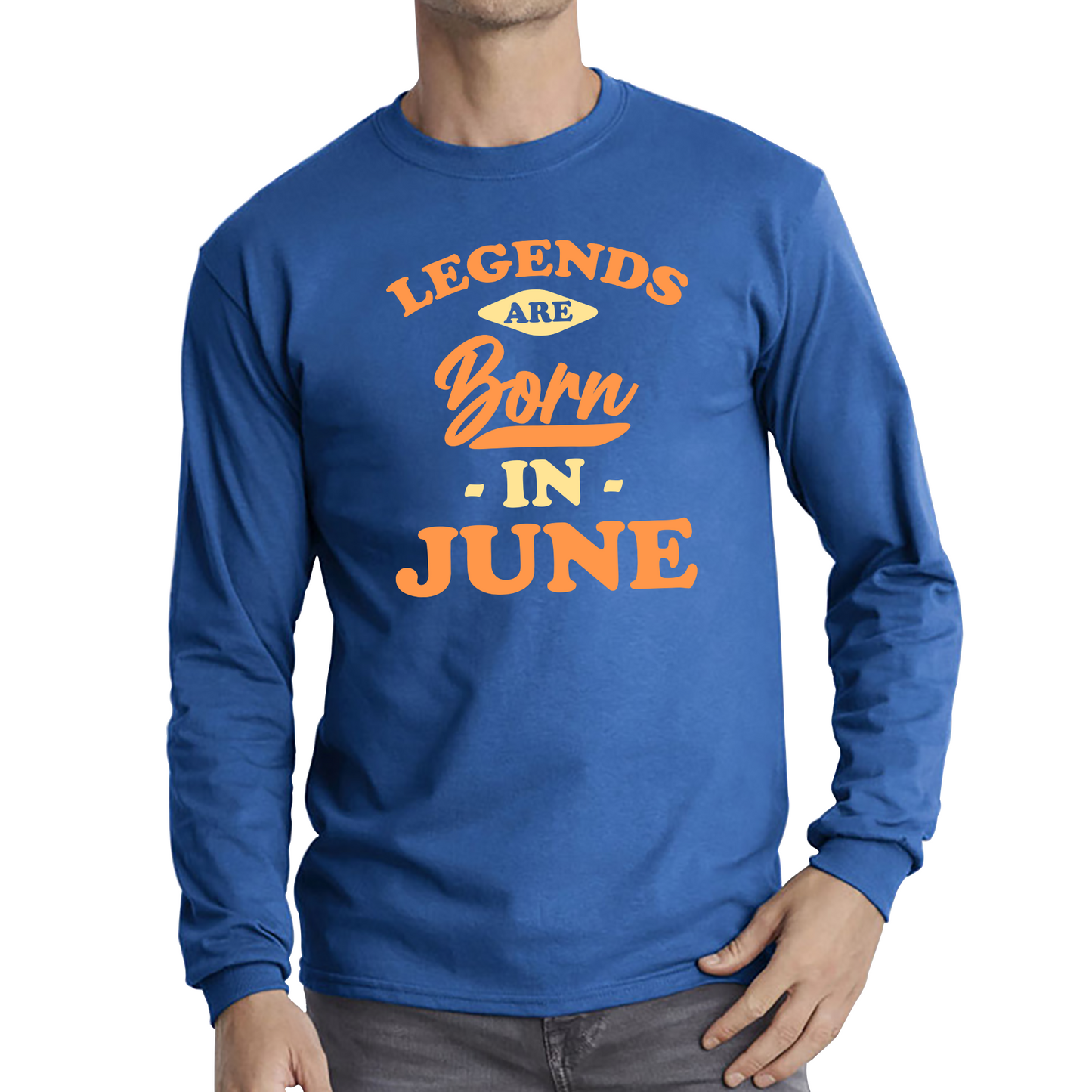 Legends Are Born In June Funny June Birthday Month Novelty Slogan Long Sleeve T Shirt