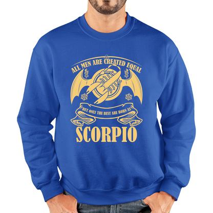 All Men Are Created Equal But Only The Best Are Born As Scorpio Horoscope Astrological Zodiac Sign Birthday Present Unisex Sweatshirt