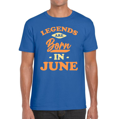 Legends Are Born In June Funny June Birthday Month Novelty Slogan Mens Tee Top