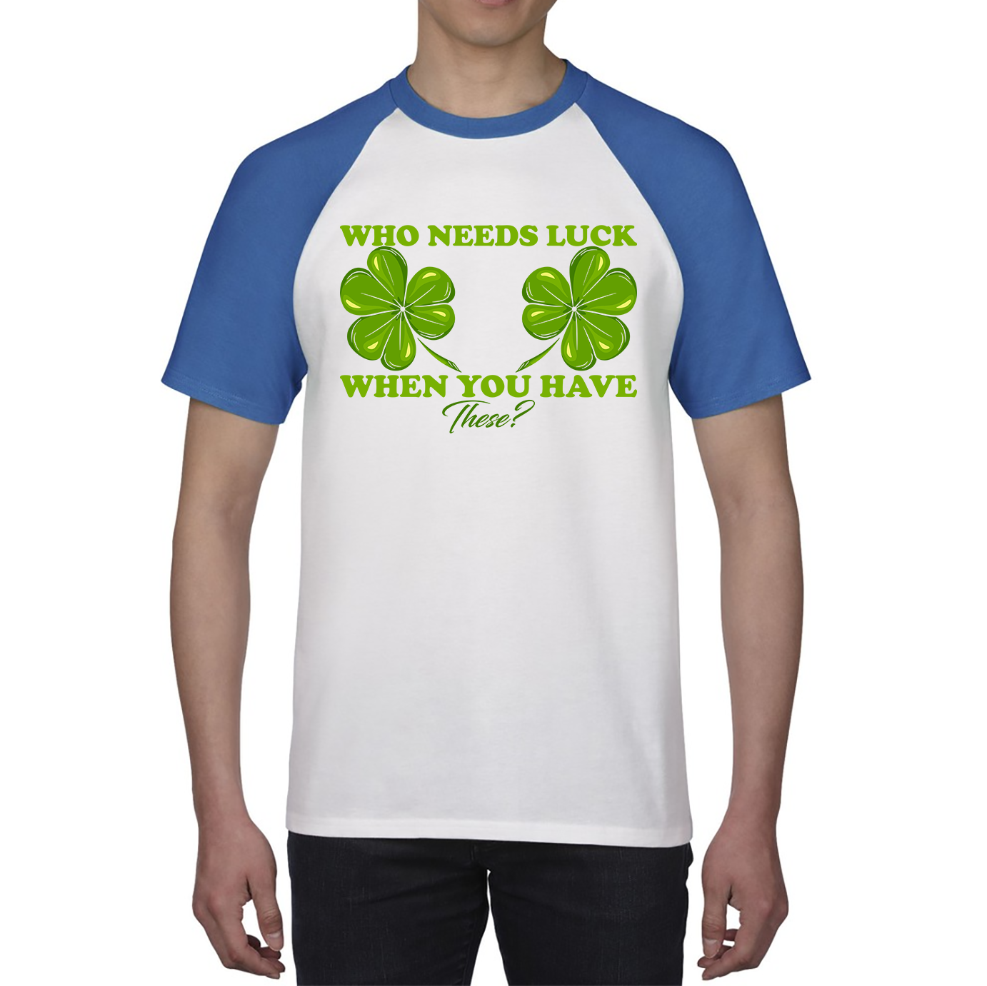 Who Need Luck When You Have These St. Patrick's Day Funny Irish Shamrock Adult Jokes Baseball T Shirt