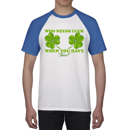 Who Need Luck When You Have These St. Patrick's Day Funny Irish Shamrock Adult Jokes Baseball T Shirt