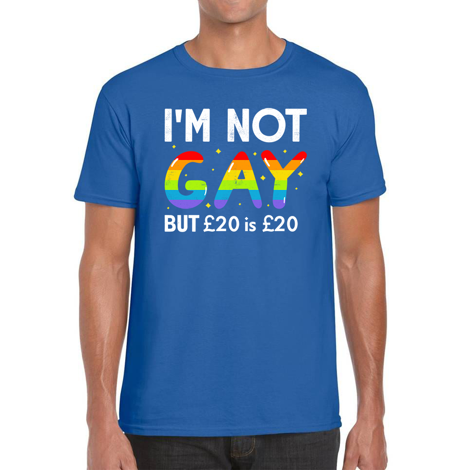 I'm Not Gay But 20 Pounds Is 20 Pounds Funny Lgpt T Shirt