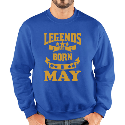 Legends Are Born In May Birthday Sweatshirt