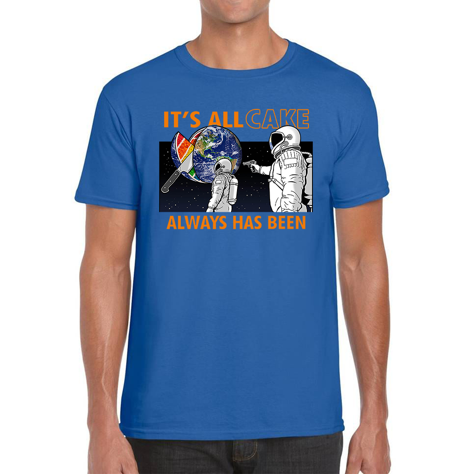 It's All Cake (Always Has Been) Astronaut Space Picture T Shirt