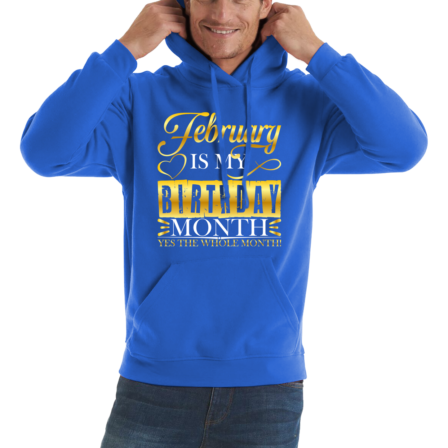 February Is My Birthday Month Yes The Whole Month February Birthday Month Quote Unisex Hoodie